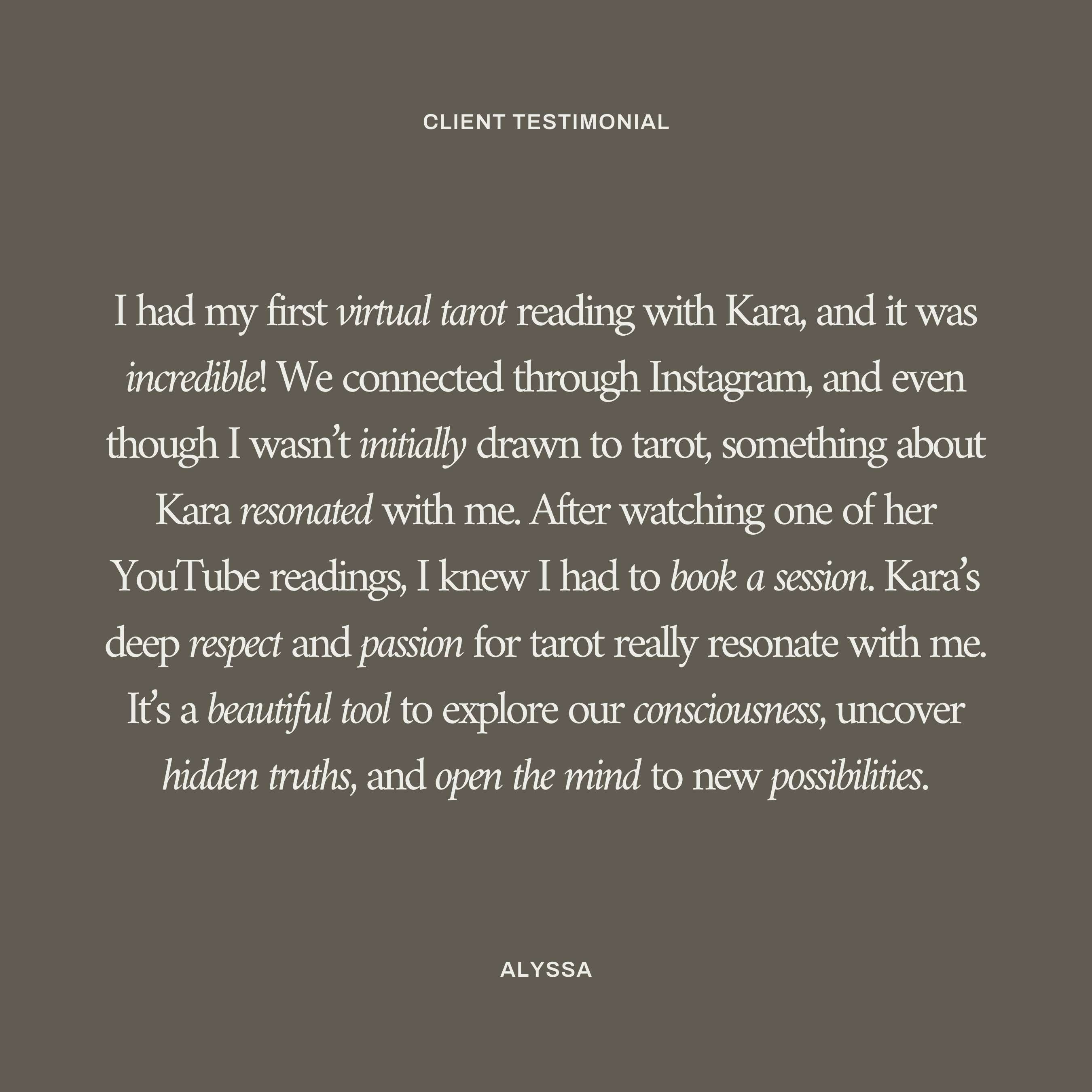 Client testimonial from Alyssa praising Kara’s virtual tarot reading for its deep insight, respect, and passion, highlighting the use of tarot as a tool for exploring consciousness and uncovering hidden truths.