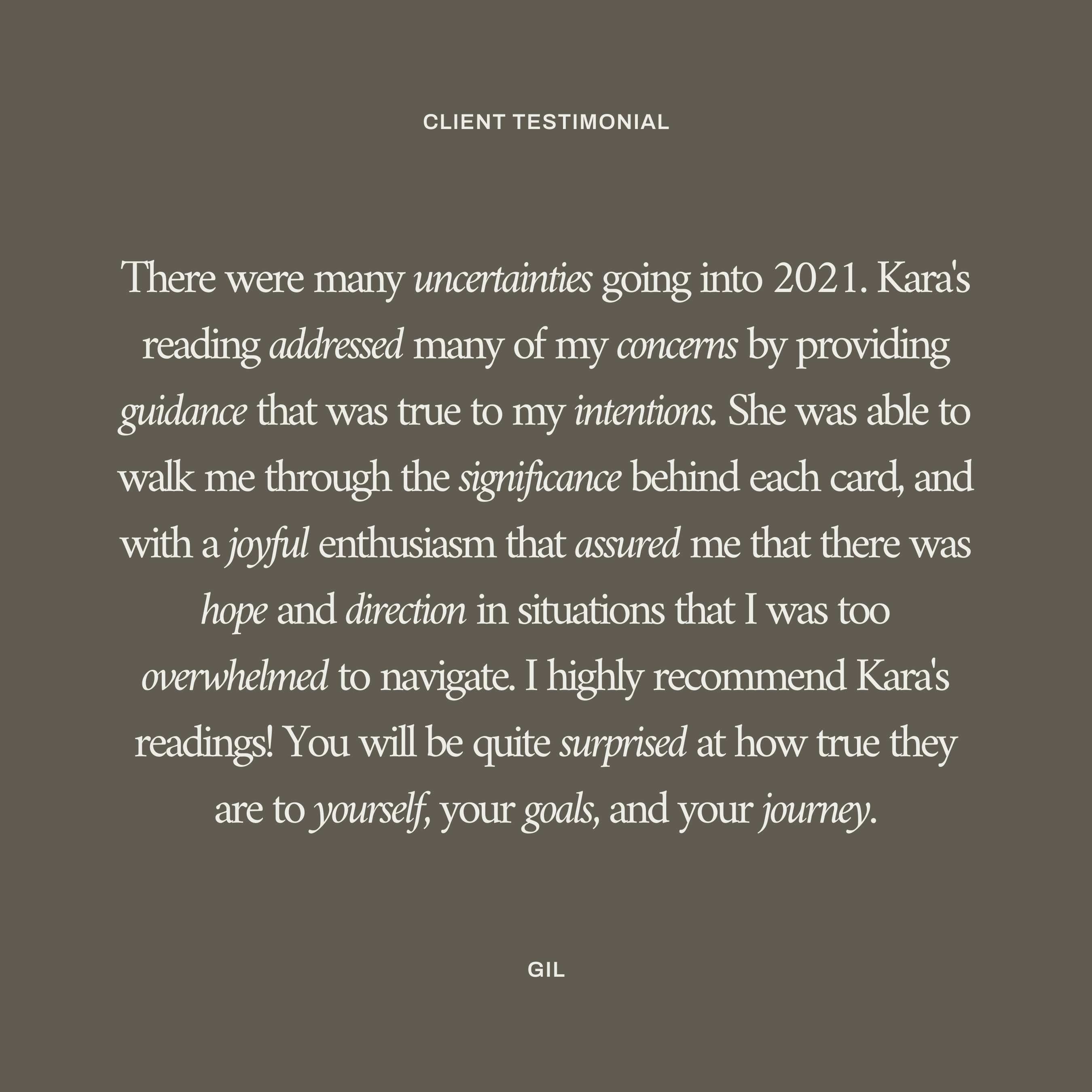 Client testimonial from Gil highlighting how Kara's Year Ahead tarot reading provided hope, guidance, and clarity during uncertain times with true-to-intention insights.